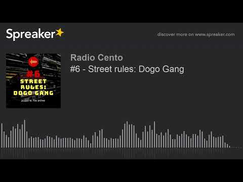 #6 - Street rules: Dogo Gang (part 3 di 3)