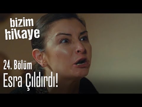 Esra çıldırdı! - Bizim Hikaye 24. Bölüm
