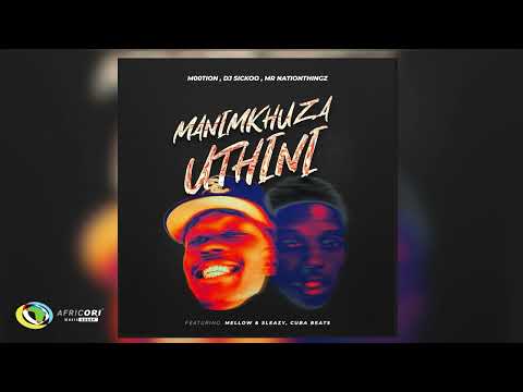 M00tion, DJ Sickoo & Mr Nation Thingz - Manimkhuza Uthini [Ft. Mellow & Sleazy & Cuba beats] (Audio)