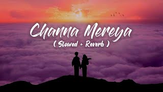 Download lagu Channa Mereya [Slowed Reverb] - Arijit Singh | Ae Dil Hai Mushkil | happy-or-sad mp3