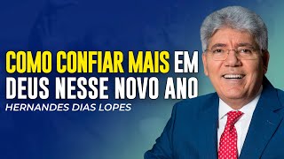 Hernandes Dias Lopes - EM 2026 VOCÊ DEVE CONFIAR MAIS EM DEUS. VEJA COMO