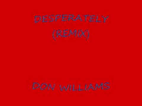 Desperately (remix) Don Williams