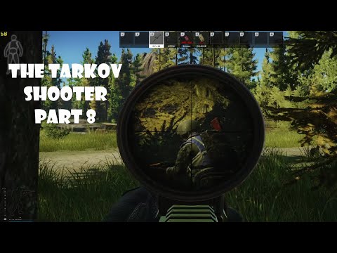 Completing The tarkov Shooter - Part 8