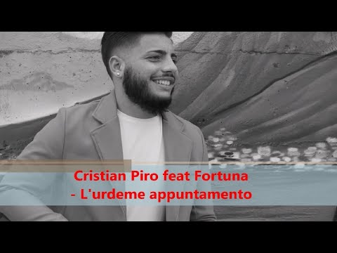 Cristian Piro feat Fortuna - L'urdeme appuntamento (Official audio)