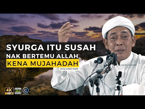 USTAZ AHMAD RIZAM - NAK BERTEMU ALLAH KENA MUJAHADAH.  SYURGA INI SUSAH