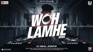 Download lagu Woh Lamhe - Remix || BreakUp || Dj Vishal Jodhpur || Love Mix || Atif Aslam mp3