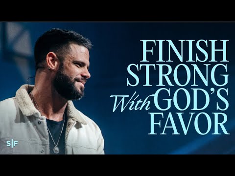 Finish Strong With God’s Favor | Steven Furtick