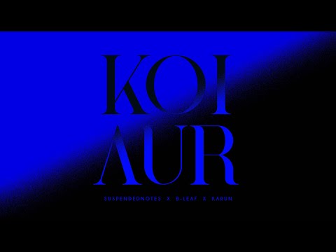 Koi Aur (ft B-Leaf and Karun)
