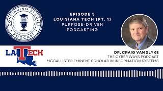 Ep 5 Louisiana Tech (Pt. 1 ):  Purpose-Driven Podcasting