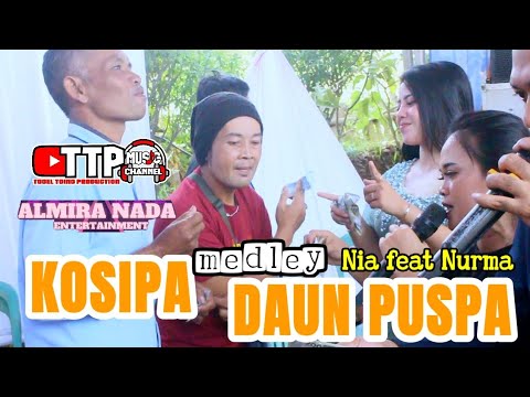 KOSIPA MEDLEY DAUN PUSPA - NIA FEAT NURMA | ALMIRA NADA ENTERTAINMENT MALANGBONG