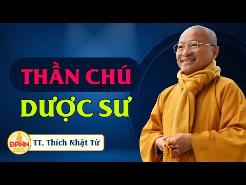 Thần chú Dược sư - TT Thích Nhật Từ