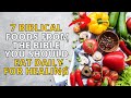 7 Biblical Foods From The Bible You Should Eat Daily For Healing