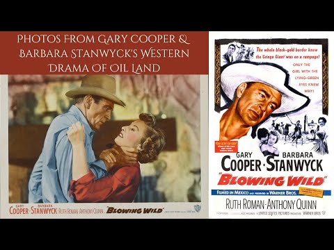 BLOWING WILD 1953 - BTS & Publicity  Photos From Gary Cooper &  Barbara Stanwyck's Drama Of Oil Land