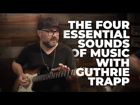 The 4 Essential Sounds Of Music With Guthrie Trapp - Concepts That Will Change Your Life On Guitar
