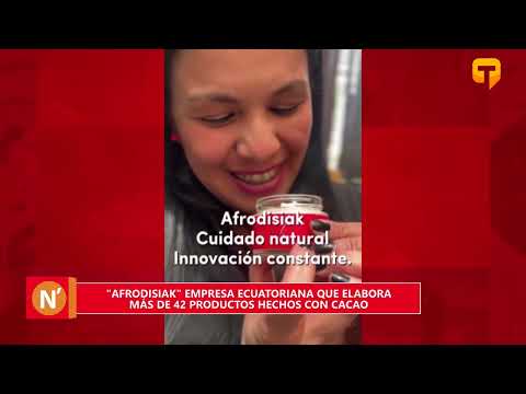 Afrodisiak empresa ecuatoriana que elabora más de 43 productos hechos con cacao