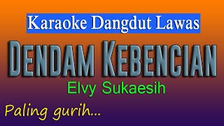 Download lagu DENDAM KEBENCIAN KARAOKE DANGDUT LAWAS ELVY SUKAES... mp3