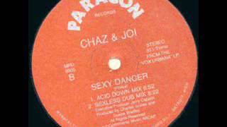 Chaz & Joi / Sexy Dancer (Acid Down Mix)