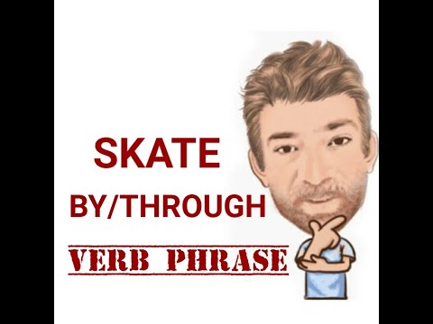 Skate by - Shate Through Life - Verb Phrase (611) English Tutor Nick P