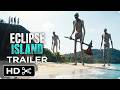 Eclipse Island 2026 New Trailer Adventure Movie