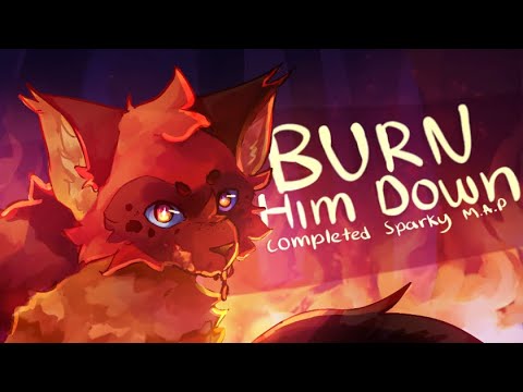 Burn Him Down - Complete Sparky MAP