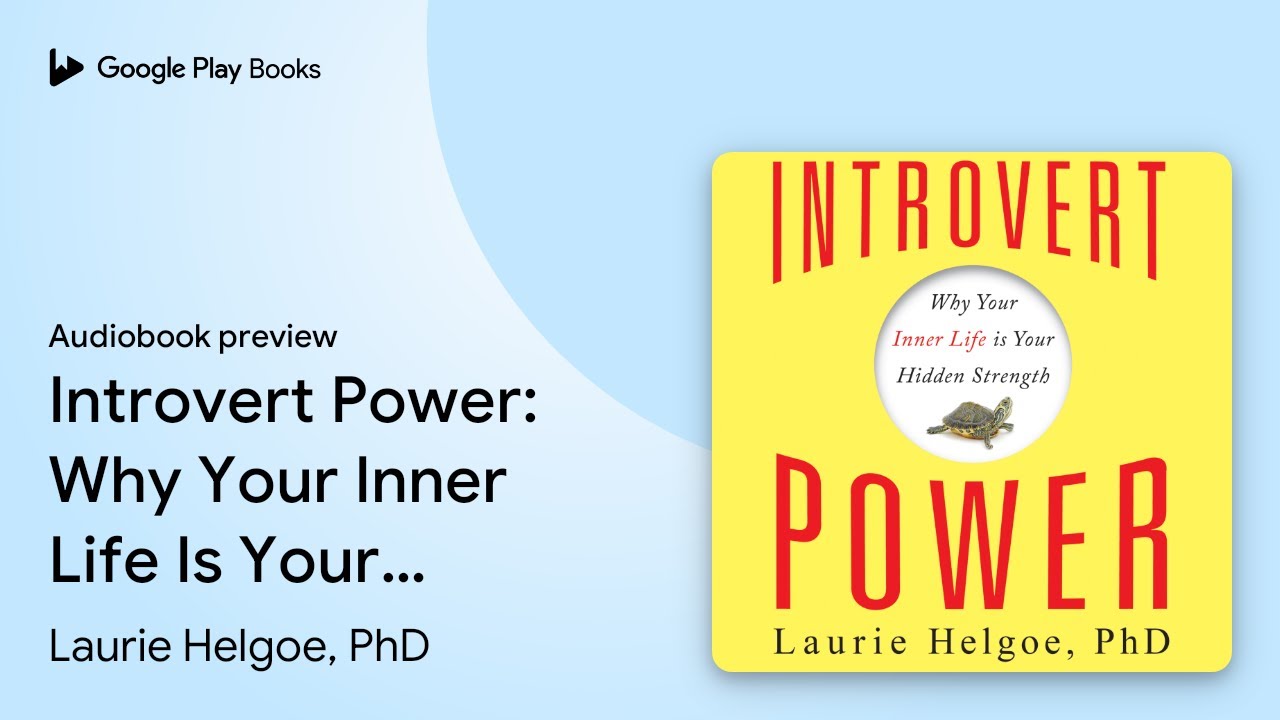 Introvert Power: Why Your Inner Life Is Your… by Laurie Helgoe, PhD · Audiobook preview