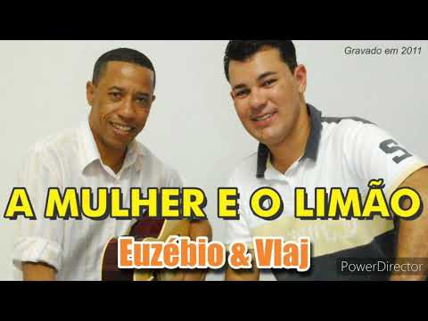 A DIFERENÇA DA MULHER E O LIMÃO - Euzébio & Vlaj (2011) #sertanejo