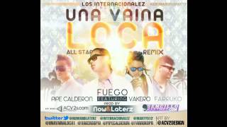 Una Vaina Loca (All Star Remix) - Fuego Ft. Pipe Calderon, Farruko & Vakero ★Mambo 2011★