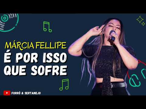 Márcia Fellipe - É POR ISSO QUE SOFRE | (Repertório Novo)