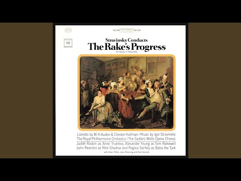 The Rake's Progress - Opera in 3 Acts: Act III, Scene 1: Stretto-Finale: "I Go to Him" - Ballad...
