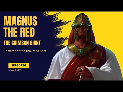 Who is Magnus the Red? The Primarch of the Thousand Sons in less than 10 minutes! Warhammer 40k