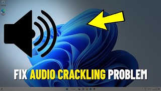 Fix Audio Crackling in Windows 11 / 10 | How To Solve Sound Popping in windows 🔊 ✅ (4 ways)