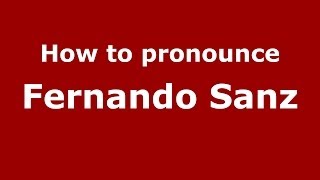 How to pronounce Fernando Sanz