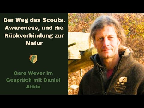 Der Weg des Scouts, Awareness und die Rückverbindung zur Natur mit Gero Wever und Daniel Attila