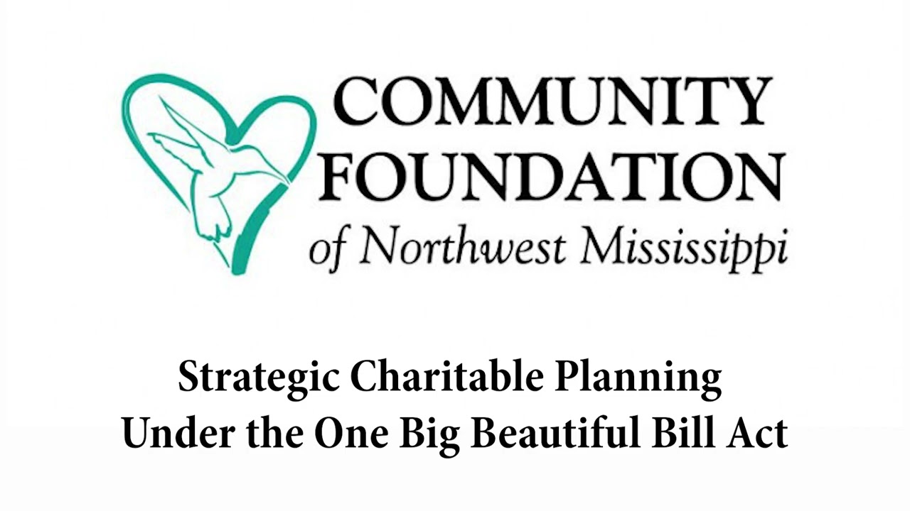 Charitable Planning - ONE BIG BEAUTIFUL BILL (OBBB) - Community Foundation of Northwest Mississippi