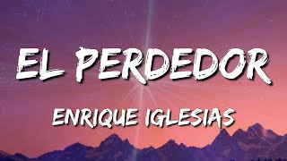 [Loop 1 Hour] Enrique Iglesias - El Perdedor (Letra\Lyrics)