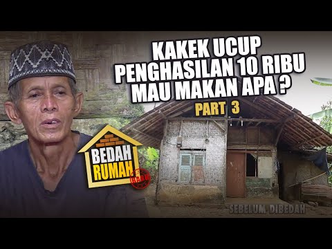 BEDAH RUMAH EPISODE 453 - Kakek Ucup Penghasilan 10 Ribu, Mau Makan Apa? (PART 3)