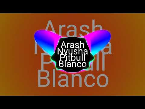 (BASS) Arash Nyusha Pitbull Blanco