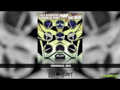 Luca Debonaire & Leandro Da Silva - Pump That Beat (Luca Debonarie Club Mix) [OUT NOW on Beatport]
