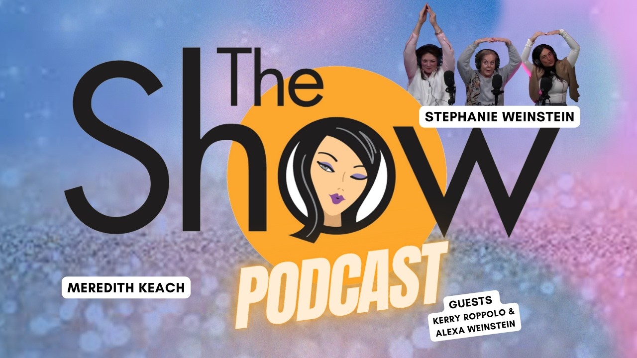 The Show with Weinstein and Keach | Kerry Roppolo and Alexa Weinstein