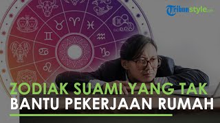 4 Zodiak Suami yang Tak Mau Berkontribusi dan Membantu Pekerjaan Rumah Tangga, Ada Taurus