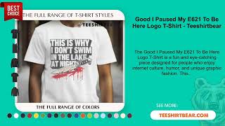 Good I Paused My E621 To Be Here Logo T-Shirt
