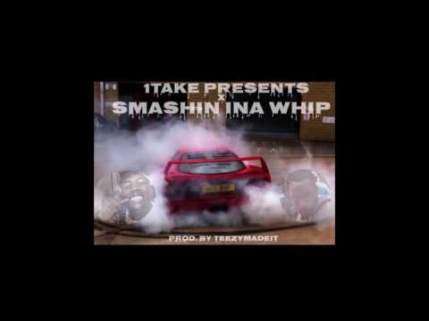 1Take - Smashing In The Whip (prod.By TeezyMadeit)