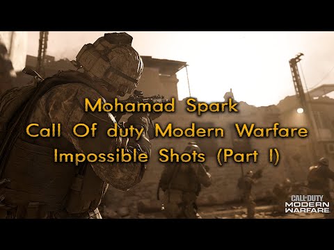 Mohamad Spark - Call Of duty Modern Warfare | Impossible Shots (Part I)