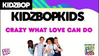 KIDZ BOP Kids- Crazy What Love Can Do (Pseudo Video) [KIDZ BOP 2023]