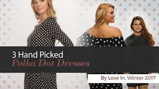 3 Hand Picked Polka Dot Dresses By Love In, Winter 2017