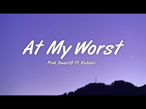 Pink Sweat$ – At My Worst (Lyrics) ft. Kehlani