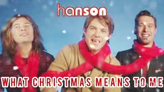HANSON - What Christmas Means To Me