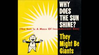 They Might Be Giants   Why Does The Sun Shinelive)