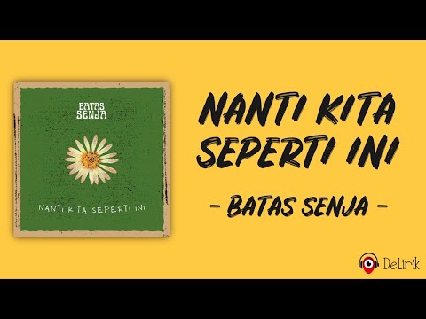 Nanti Kita Seperti Ini - Batas Senja (Lirik Lagu) ~ Ini gambaran kita suatu hari nanti