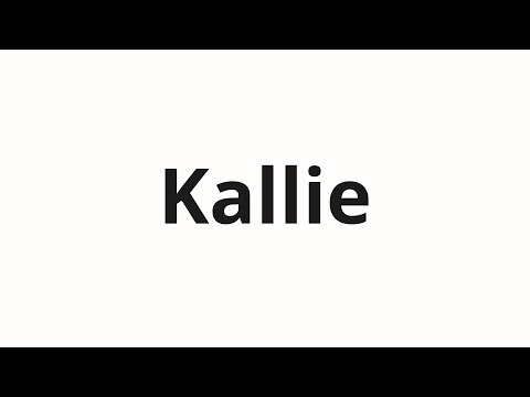 How to pronounce Kallie